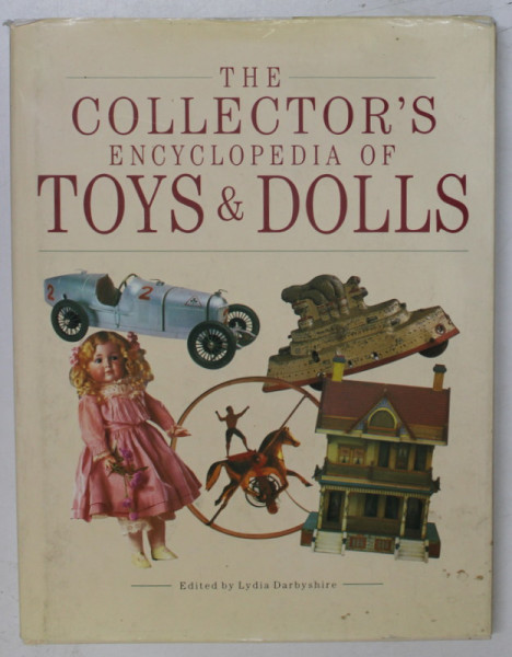THE COLLECTOR '  S ENCYCLOPEDIA OF TOYS and DOLLS , edited by LYDIA DARBYSHIRE , 1996