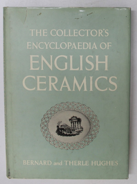 THE COLLECTOR`S ENCYCLOPEDIA OF ENGLISH CERAMICS de BERNARD AND THERLE HUGHES, 1968