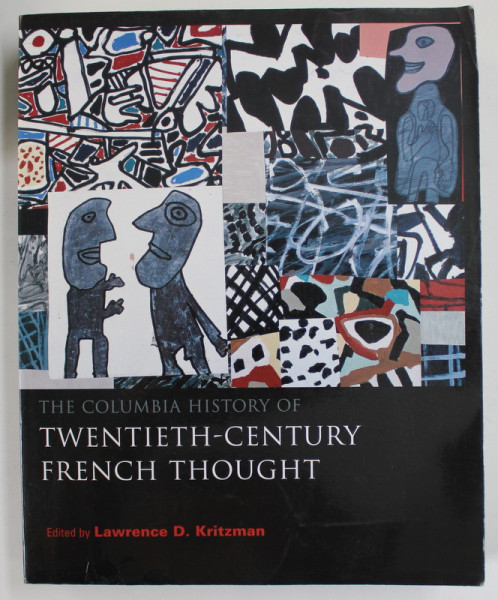 THE COLUMBIA HISTORY OF TWENTIETH - CENTURY FRENCH THOUGHT , edited by LAWRENCE D. KRITZMAN , 2005