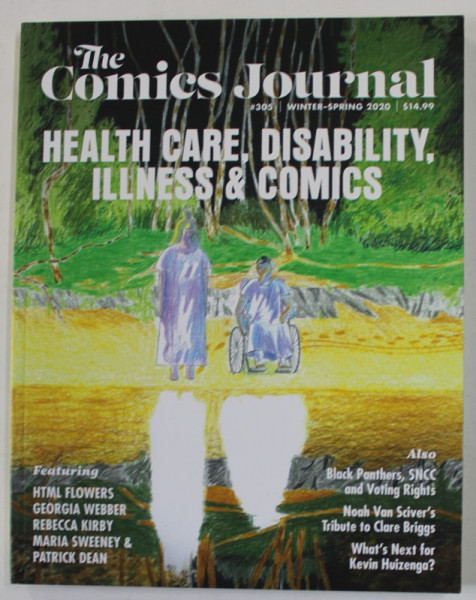 THE COMICS JOURNAL nr. 305 , HEALTH CARE , DISABILITY , ILLNESS and COMICS , WINTER - SPRING , 2020 , REVISTA DESPRE BENZILE DESENATE *
