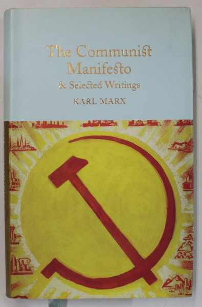 THE COMMUNIST MANIFESTO and SELECTED WRITINGS by KARL MARX , 2018 , EDITIE DE LUX *