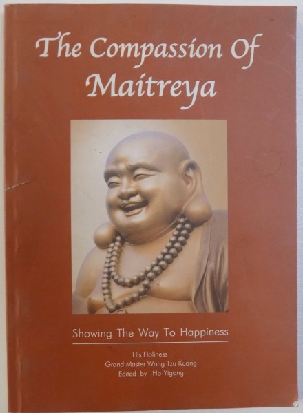 THE COMPASSION OF MAITREYA  - SHOWING THE WAY TO HAPPINESS by WANG TZU  KUANG , 2005
