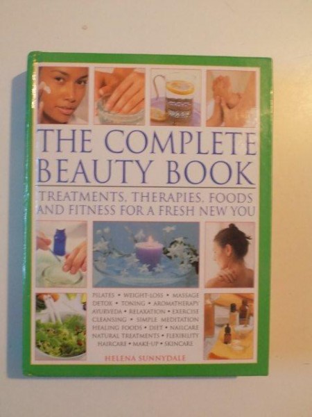 THE COMPLETE BEAUTY BOOK , TREATMENTS , THERAPIES , FOODS AND FITNESS FOR A FRESH NEW YOU de HELENA SUNNYDALE , 2010