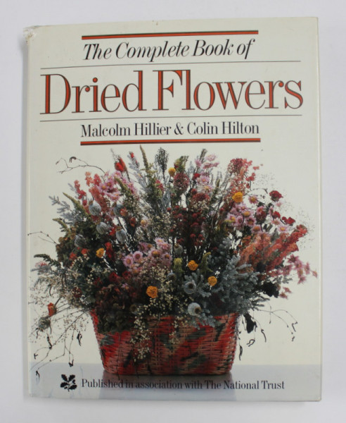 THE COMPLETE BOOK OF DRIED FLOWERS by MALCOM HILLIER and COLIN HILTON , 1986