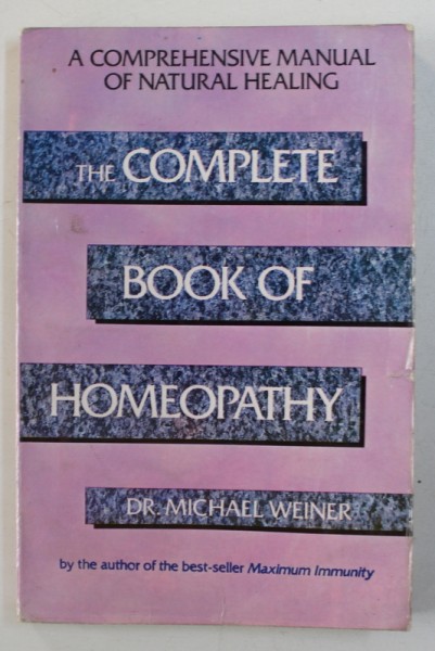 THE COMPLETE BOOK OF HOMEOPATHY by MICHAEL WEINER , 1991