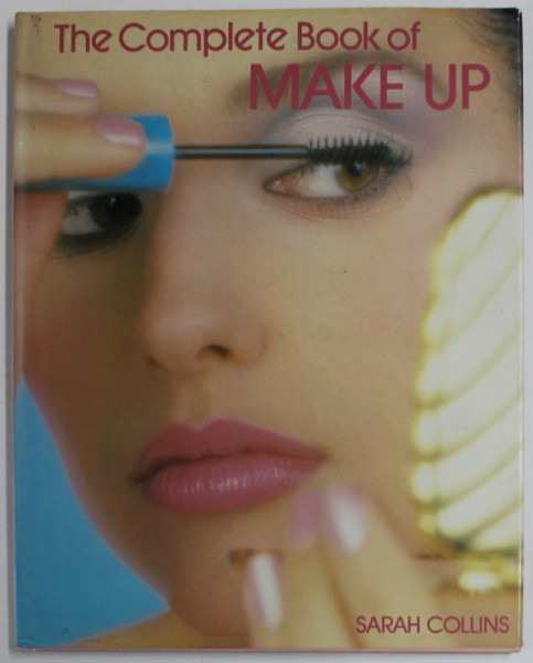 THE  COMPLETE BOOK OF MAKE UP by SARAH COLLINS , photography by PETER BARRY , 1983