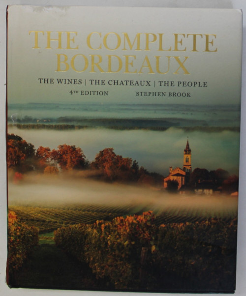 THE COMPLETE BORDEAUX , THE WINES , THE CHATEAUX , THE PEOPLE by STEPHEN BROOK , 2022