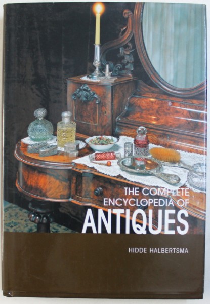 THE COMPLETE ENCYCLOPEDIA OF ANTIQUES by HIDDE HALBERSTMA , 2007