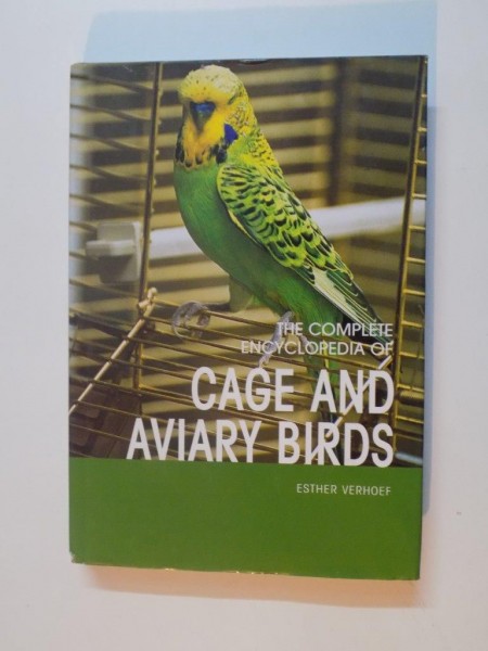 THE COMPLETE ENCYCLOPEDIA OF CAGE AND AVIARY BIRDS de ESTHER VERHOEF , 2009