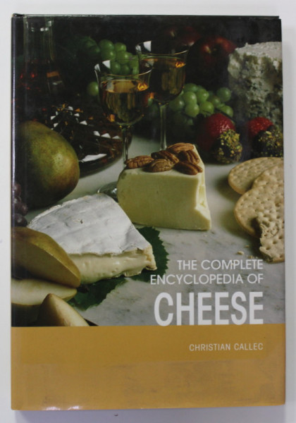 THE COMPLETE ENCYCLOPEDIA OF CHEESE by CHRISTIAN CALLEC , 2007