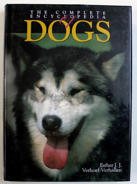 THE COMPLETE ENCYCLOPEDIA OF DOGS by ESTHER J. J. VERHOEF-VERHALLEN , 2006