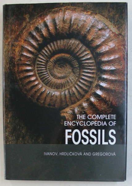 THE COMPLETE ENCYCLOPEDIA OF FOSSILS - IVANOV , HRDLICKOVA , GREGOROVA , 2007
