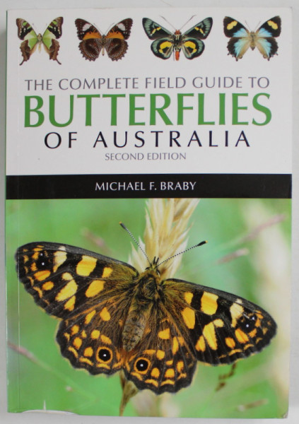 THE COMPLETE FIELD GUIDE TO BUTTERFLIES OF AUSTRALIA by MICHAEL F. BRABY , 2019, PREZINTA PETE SI HALOURI DE APA *