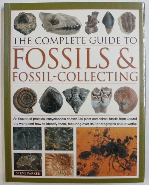 THE COMPLETE GUIDE TO FOSSILS & FOSSIL - COLLECTING by STEVE PARKER , 2007