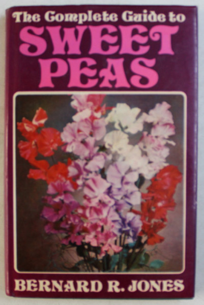 THE COMPLETE GUIDE TO SWEET PEAS by BERNARD R. JONES , 1975