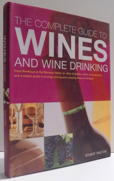 THE COMPLETE GUIDE TO WINES AND WINE DRINKING by STUART WALTON , 2010