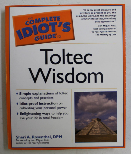 THE COMPLETE IDIOT' S GUIDE TO TOLTEC WISDOM by SHERI A. ROSENTHAL , 2005