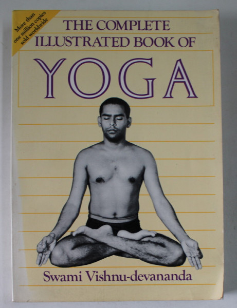 THE COMPLETE ILLUSTRATED BOOK OF YOGA by SWAMI VISHNU DEVANANDA 1988