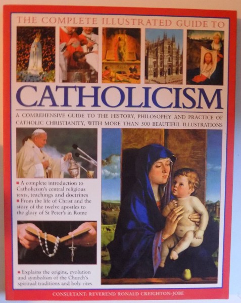 THE COMPLETE ILLUSTRATED GUIDE TO CATHOLICISM by RONALD CREIGHTON...CHARLES PHILLIPS , 2009