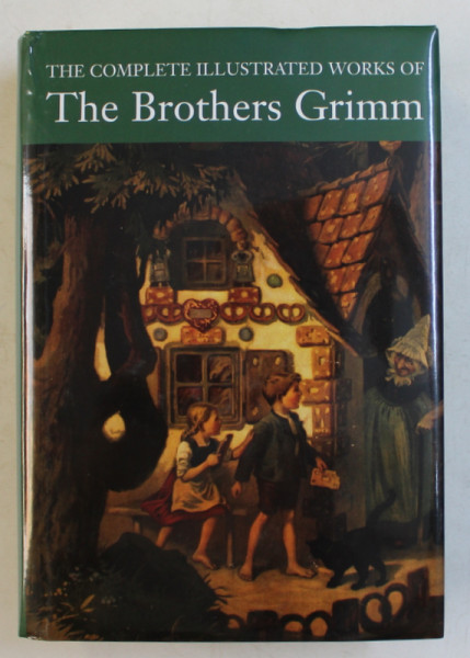THE COMPLETE ILLUSTRATED WORKS OF THE BROTHERS GRIMM , 2006 , PREZINTA URME DE INDOIRE