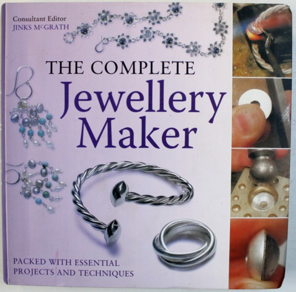 THE COMPLETE JEWELLERY MAKER  - PACKED WITH ESSENTIAL PROJECTS AND TECHNIQUES , consultant editor JINKS McGRATH , 2012
