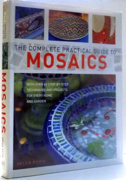 THE COMPLETE PRACTICAL GUIDE TO MOSAICS by HELEN BAIRD , 2006