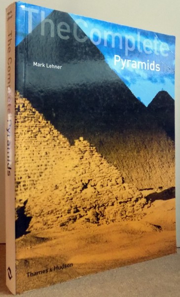 THE COMPLETE PYRAMIDS by MARK LEHNER , 2008