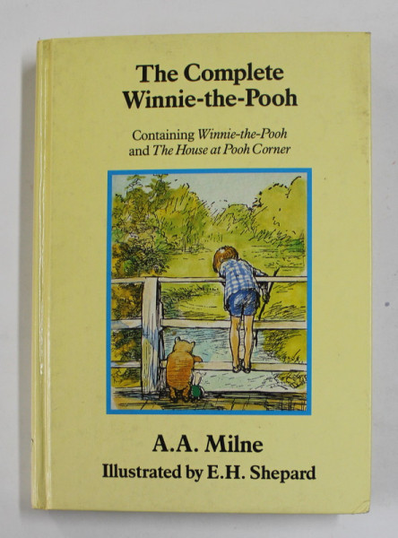 THE COMPLETE WINNIE - THE - POOH by A.A. MILNE , illustrated by E.H. SHEPARD , CONTAINING WINNIE - THE - POOH AND THE HOUSE AT POOH CORNER ,  1989