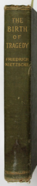 THE COMPLETE WORKS OF FRIEDRICH NIETZSCHE , edited by Dr. OSCAR LEVY , VOLUME THREE : THE BIRTH OF TRAGEDY ,1910, EXEMPLAR NUMEROTAT 1531 DIN 3000 *