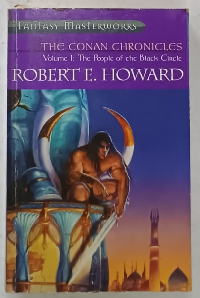 THE CONAN CHRONICLES , VOLUME I : THE PEOPLE OF THE BLACK CIRCLE , by ROBERT E. HOWARD , 2000