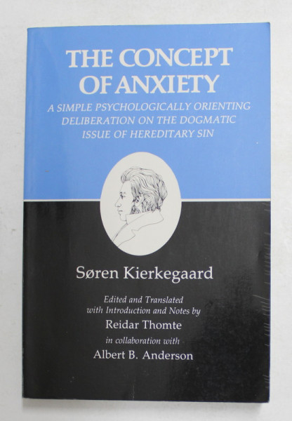 THE  CONCEPT OF ANXIETY - A SIMPLE PSYCHOLOGICALLY ORIENTING DELIBERATION ON TH EDOGMATIC ISSUE OF HEREDITARY SIN by SOREN KIERKEGAARD , 1980 , PREZINTA SUBLINIERI CU PIXUL *