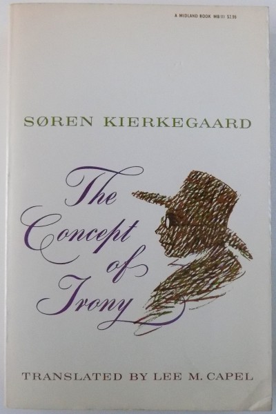 THE CONCEPT OF IRONY by SOREN KIERKEGAARD , 1971