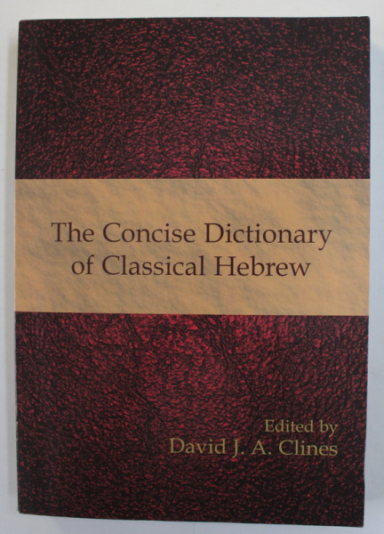 THE CONCISE DICTIONARY OF CLASSICAL HEBREW , edited by DAVID J.A CLINES , 2009