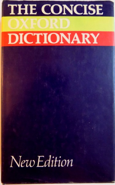 THE CONCISE OXFORD DICTIONARY OF CURRENT ENGLISH , BASED ON THE OXFORD ENGLISH DICTIONARY AND ITS SUPPLEMENTS , SIXTH EDITION EDITED by J.B. SYKES