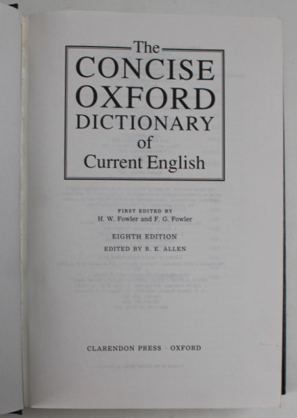 THE CONCISE OXFORD DICTIONARY OF CURRENT ENGLISH , first edited by H.W. FOWLER and F.G. FOWLER , 1991