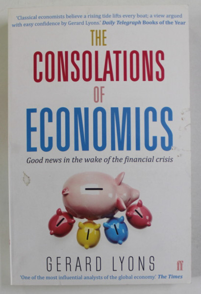 THE CONSOLATIONS OF ECONOMICS by GERALD LYONS , 2015 , COPERTA CU DEFECT