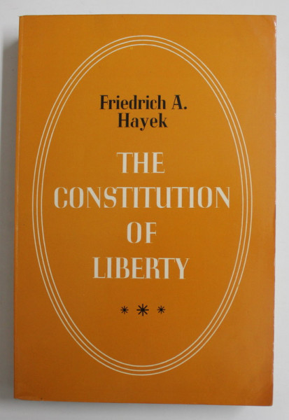 THE CONSTITUTION OF LIBERTY by FRIEDRICH A.  HAYEK , 1978