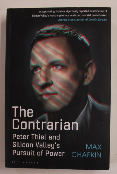 THE CONTRARIAN , PETER THIEL AND SILICON VALLEY'S  PURSUIT OF POWER by MAX CHAFKIN , 2021