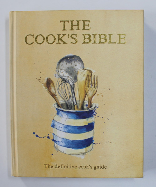 THE COOK'S BIBLE: THE DEFINITIVE COOK'S GUIDE , 2011
