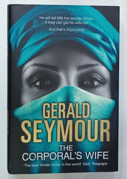 THE CORPORAL ' S WIFE by GERALD SEYMOUR , 2013