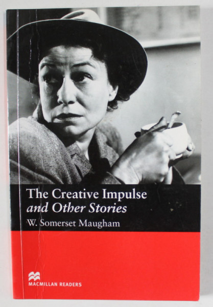 THE CREATIVE IMPULSE AND OTHER STORIES by W. SOMERSET MAUGHAM , retold by JOHN MILNE , MACMILLAN READERS , UPPER LEVEL , 2005