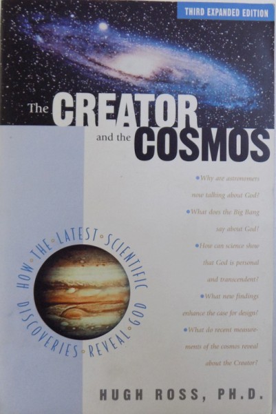 THE CREATOR AND THE COSMOS  - HOW THE GREATEST SCIENTIFIC DISCOVERIES OF THE CENTURY  REVEAL GOD by HUGH ROSS , 2001