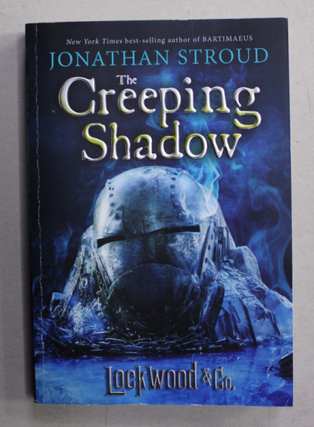 THE CREEPING SHADOW by JONATHAN STROUD , LOCKWOOD and CO. , BOOK FOUR , 2017