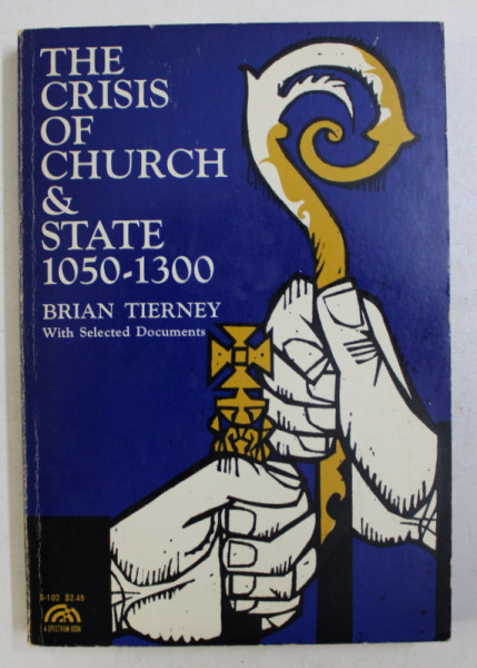 THE CRISIS OF CHURCH & STATE 1050-1300 by BRIAN TIERNEY , 1964