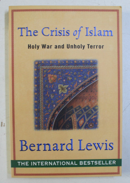 THE CRISIS OF ISLAM - HOLY WAR AND UNHOLY TERROR by BERNARD LEWIS , 2004