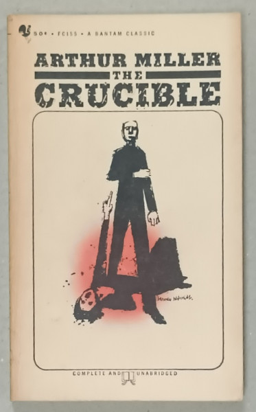 THE CRUCIBLE by ARTHUR MILLER , A PLAY IN FOUR ACTS , 1959