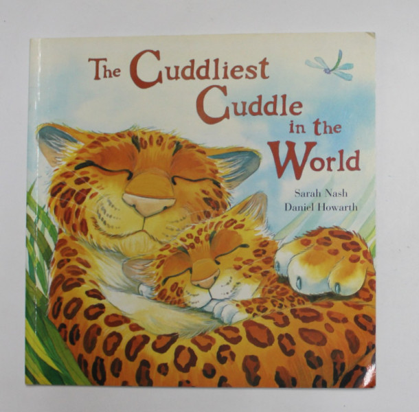 THE CUDDLIEST CUDDLE IN THE WORLD by SARAH NASH and DANIEL HOWARTH , 2006