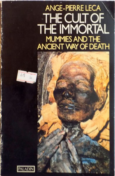 THE CULT OF THE IMMORTAL, MUMMIES AND THE ANCIENT WAY OF DEATH de ANGE - PIERRE LECA, 1982