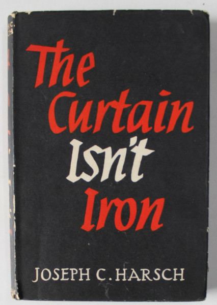 THE CURTAIN ISN ' T IRON by JOSEPH C. HARSCH , 1950