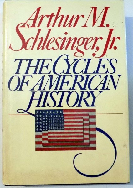 THE CYCLES OF AMERICAN HISTORY by ARTHUR M. SCHLESINGER, JR. , 1986